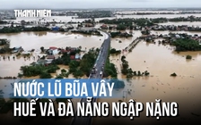 [FLYCAM] Nước lũ bủa vây, Huế và Đà Nẵng còn ngập nặng nhiều ngày