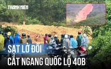 Cận cảnh một phần ngọn núi sạt lở, đất đá chảy như 'thác' qua quốc lộ 40B