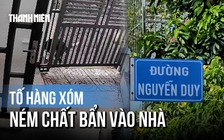 Mâu thuẫn vì chó đi vệ sinh: Người đàn ông tố bị ném phân vào nhà