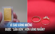 Cuộc đua vàng miếng bắt đầu: Vì sao được chuộng và đắt hơn vàng nhẫn?