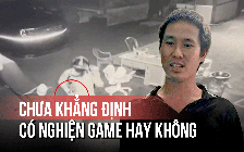 Vụ sát hại 3 người ở Đồng Nai: Chưa khẳng định Lê Sỹ Tùng có nghiện game không