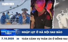 Xem nhanh 12h: Hà Nội ngập lụt sau bão | Toàn cảnh vụ thảm án ở Đồng Nai