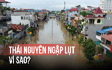 Vì sao Thái Nguyên ngập lịch sử sau bão Matmo?