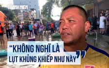 Lũ lịch sử ở Thái Nguyên: Nước dâng bất ngờ không kịp trở tay