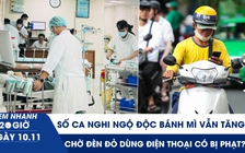 Xem nhanh 20h ngày 10.11: Số ca nghi ngộ độc bánh mì vẫn tăng | Chờ đèn đỏ dùng điện thoại có bị phạt?