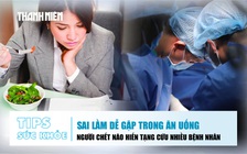 Bản tin sức khỏe 11.11: Sai lầm dễ gặp trong ăn uống | Người chết não hiến tạng cứu nhiều bệnh nhân