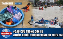 Toàn cảnh 17h: Tiếng khóc xé lòng trong cơn lũ dữ | 11 người tử vong, 4 người mất tích do lũ ở Đắk Lắk