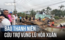 Báo Thanh Niên trao tận tay hàng cứu trợ đến người dân rốn lũ Hòa Xuân
