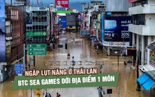 Ngập lụt nặng ở Thái Lan, BTC SEA Games dời địa điểm 1 môn thi đấu