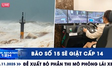 Xem nhanh 12h ngày 25.11: Bão số 15 sẽ giật cấp 14 | Bộ Công an đề xuất bỏ phần thi mô phỏng lái xe