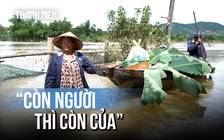 Ký ức mưa lũ kinh hoàng ở Đà Nẵng: ‘Còn người thì còn của’