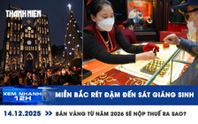 Xem nhanh 12h: Miền Bắc rét đậm đến sát Giáng sinh | Bán vàng từ năm 2026 sẽ nộp thuế ra sao?