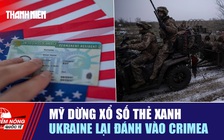 Tiêu điểm quốc tế ngày 20.12: Mỹ dừng xổ số thẻ xanh | Ukraine lại đánh vào Crimea
