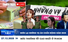 Xem nhanh 12h: Nhìn lại những vụ án chấn động năm 2025