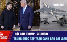 Tiêu điểm quốc tế ngày 30.12: Hội đàm Trump - Zelensky | Trung Quốc tập trận cảnh báo Đài Loan