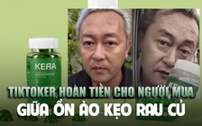 Ồn ào kẹo rau củ Kera: TikToker hoàn tiền cho người tiêu dùng