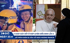 Xem nhanh 20h ngày 23.4: 2 CSGT gây sốt ở hợp luyện diễu binh lần 2 | Sở thích giản dị của Giáo hoàng Francis