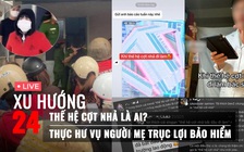 Xu Hướng 24: Thế hệ ‘cợt nhả’ là ai mà gây sốt? | Thực hư vụ người mẹ làm con tử vong để trục lợi bảo hiểm
