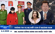 Xem nhanh 12h: Thông tin vụ mẹ giết con ở Quảng Nam | Mr. Nawat ‘dửng dưng’ khi nhắc đến Thùy Tiên
