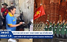 Xem nhanh 20h 1.5: Xử lý bãi giữ xe máy 'chặt chém' sau lễ diễu binh | Xem chiến sĩ Việt Nam hợp luyện ở Quảng trường Đỏ