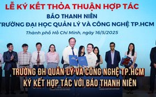 Trường ĐH Quản lý và Công nghệ TP.HCM và Báo Thanh Niên ký kết hợp tác phát triển nghề nghiệp cho sinh viên