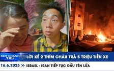 Xem nhanh 12h: Hai thím cháu trả 5 triệu tiền xe báo công an | Israel - Iran tiếp tục đấu tên lửa