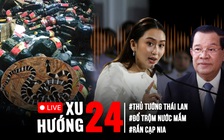 Xu Hướng 24: Đằng sau cả ngàn chai nước mắm bị đổ | Thủ tướng Thái Lan 'chao đảo' vì cuộc điện đàm?