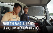 Bộ đề thi bằng lái xe mới: Để vượt qua những câu điểm liệt