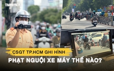 CSGT TP.HCM ghi hình phạt nguội xe máy thế nào?