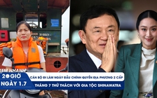 Xem nhanh 20h ngày 1.7: Cán bộ đi làm ngày đầu chính quyền địa phương 2 cấp | Thử thách với gia tộc Shinawatra