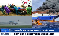 Xem nhanh 12h: Cấm biển, hủy chuyến bay do bão số 3 (Wipha) | Cháy phà nghiêm trọng ở Indonesia