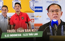 Trước bán kết HLV U.23 Thái Lan thiếu tự tin, chủ nhà Indonesia nói 'không cần tập luân lưu'