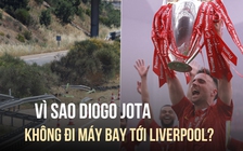 Nguyên nhân khiến Diogo Jota chọn đi ô tô để hội quân với Liverpool 