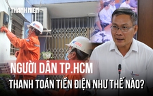 Sau sáp nhập, người dân TP.HCM đóng tiền điện như thế nào?