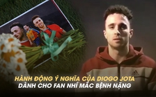 Chuyện của Diogo Jota giờ mới kể: Âm thầm giúp đỡ fan nhí mắc bệnh nặng
