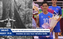 Xem nhanh 20h ngày 19.8: Tìm thấy thi thể nam du khách ở rừng Cúc Phương | Phương án nào thay thế Bích Tuyền