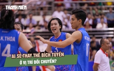 Ai sẽ thay thế Bích Tuyền ở vị trí đối chuyền, HLV Tuấn Kiệt nêu 2 lựa chọn