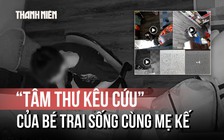 Xôn xao 'tâm thư kêu cứu' của bé trai sống với mẹ kế ở Hà Nội