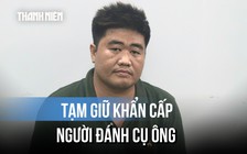 Diễn biến mới vụ cụ ông 72 tuổi bị đánh liên tiếp vào đầu