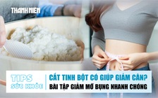 BẢN TIN SỨC KHỎE 25.9: Cắt tinh bột có giúp giảm cân? | Bài tập giảm mỡ bụng nhanh chóng