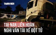 Xót xa vụ tài xế xe bồn tử vong nghi do đột tử