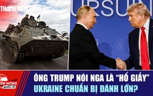 Tiêu điểm quốc tế ngày 26.9: Ông Trump nói Nga là 'hổ giấy' | Ukraine chuẩn bị đánh lớn?