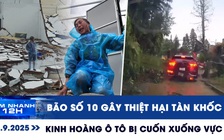 Xem nhanh 12h: Bão số 10 gây thiệt hại tàn khốc | Sạt lở đất cuốn ô tô xuống vực sâu 20 mét
