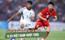 Báo chí Bangladesh chỉ ra nguyên nhân đội nhà thua U.23 Việt Nam
