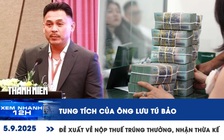 Xem nhanh 12h: Tung tích của ông Lưu Tú Bảo | Đề xuất về nộp thuế trúng thưởng, nhận thừa kế