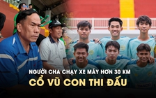 Người cha chạy xe máy hơn 30 km cổ vũ con trai thi đấu