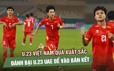 U.23 Việt Nam hiên ngang vào bán kết U.23 châu Á 2026 sau màn rượt đuổi nghẹt thở với UAE