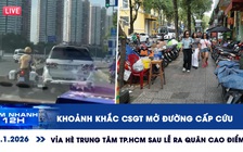 Xem nhanh 12h: Khoảnh khắc CSGT mở đường cấp cứu | Vỉa hè trung tâm TP.HCM sau lễ ra quân cao điểm