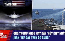 Tiêu điểm quốc tế ngày 24.1: Ông Trump khoe máy bay 'hủy diệt nhất' | Iran 'tay đặt trên cò súng'