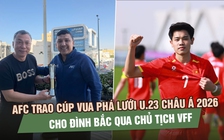 AFC trao cúp Vua phá lưới U.23 châu Á 2026 cho Đình Bắc qua Chủ tịch VFF